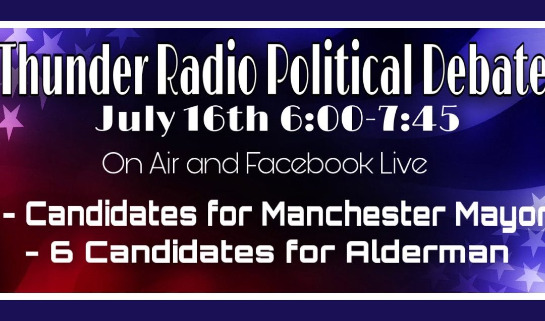 Thunder Radio political debate or Manchester candidates is Thursday